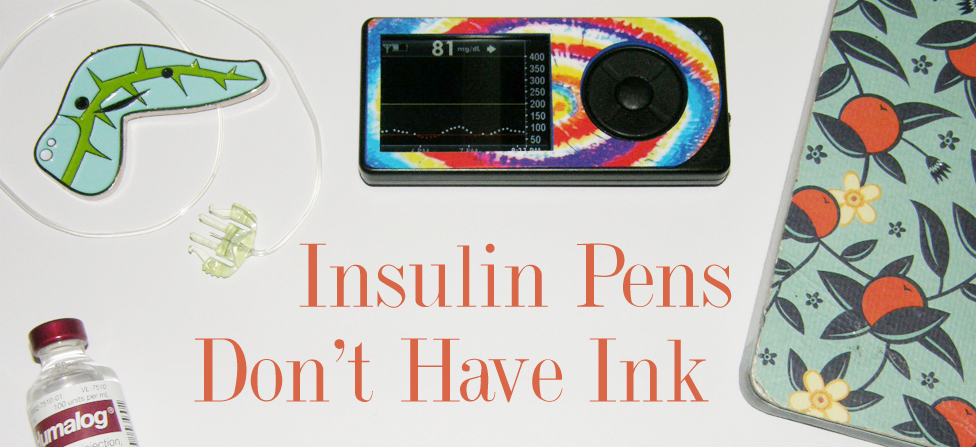 Insulin Pens Don't Have Ink