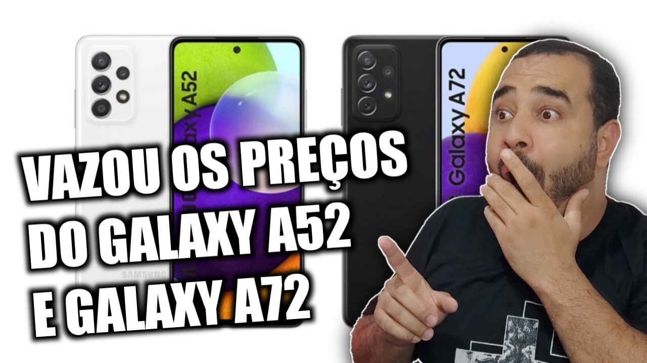 Galaxy A52 e A72 TEM PREÇOS VAZADOS ANTES DO DIA DE LANÇAMENTO; CONFIRA !