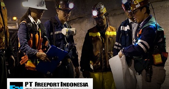 Lowongan Kerja Tambang Emas Pt Freeport Indonesia Besar Besaran Rekrutmen Lowongan Kerja Bulan Juli 2021