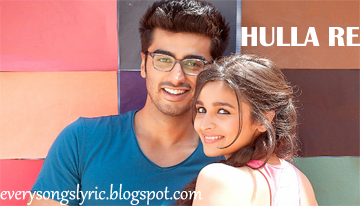 2 States - Hulla Re Hindi Lyrics Sung By Shankar Mahadevan, Siddharth Mahadevan, Rasika Shekhar
