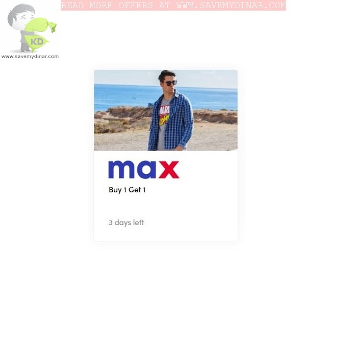 MAX Kuwait - Buy 1 Get 1 FREE