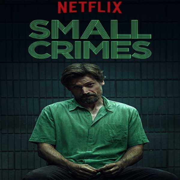 Small Crimes (2017) Film, Sinopsis, Pemain, Trailer