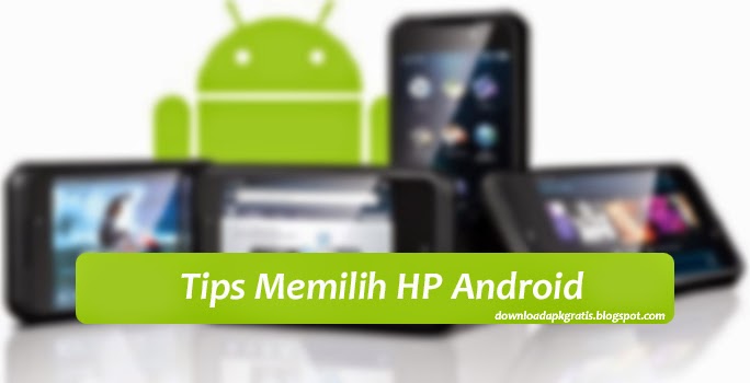 Tips Memilih Hp Android Dengan Budget Minim