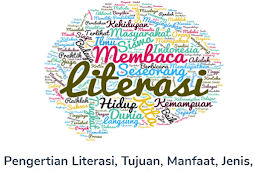 Literasi : Pengertian Beserta Tujuan, Manfaat, Jenis, Prinsip Dan Contoh Literasi Terlengkap dan terpercaya