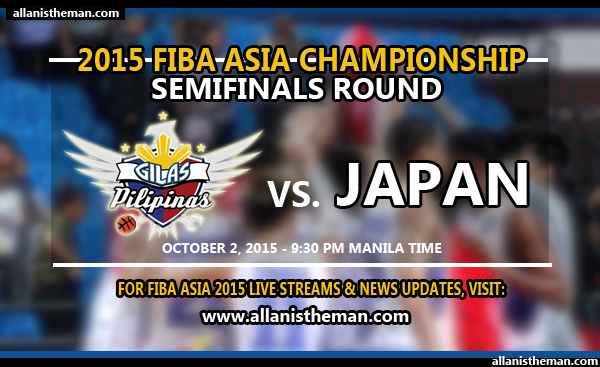 FIBA Asia 2015 SEMIFINALS: Gilas Pilipinas vs Japan FREE LIVE STREAMING