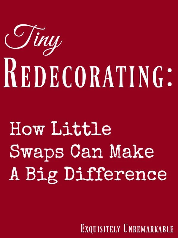 Tiny Redecorating Tips How Little Swaps Can Make A Big Difference