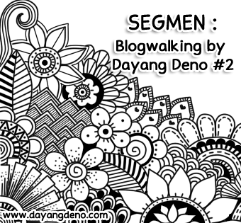 Segmen : Blogwalking By DayangDeno #2