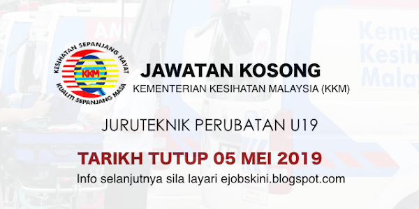 Jawatan Kosong Kementerian Kesihatan Malaysia (KKM) – Tarikh Tutup 05 Mei 2019