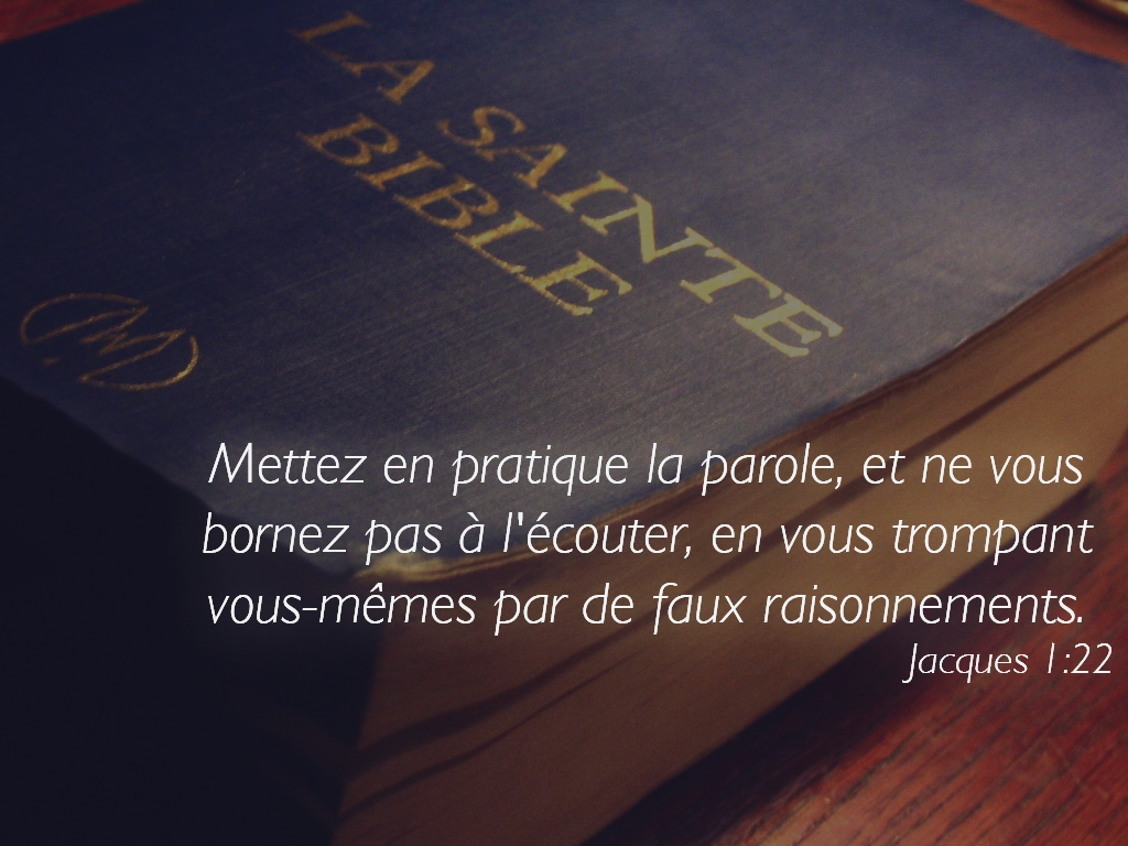 Ne Vous Bornez Pas à écouter La Parole Versets bibliques en image: Mettez en pratique la Parole