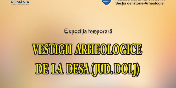 „Vestigii arheologice de la Desa (jud. Dolj)”