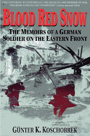 Blood Red Snow: The Memoirs of a German Soldier on the Eastern Front  Gunter K. Koschorrek.