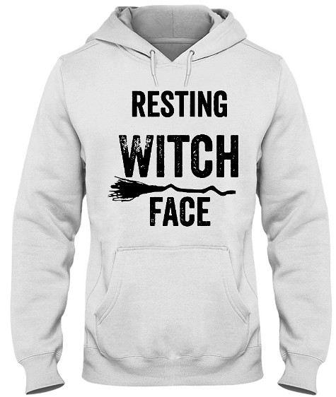 Resting Witch Face Shirts Hoodie Sweatshirt