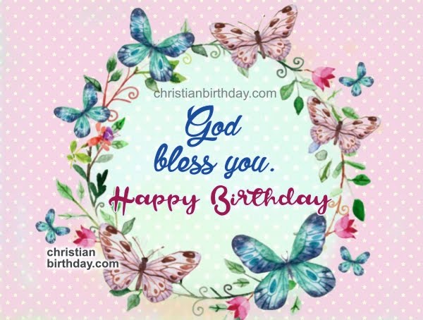3 Birthday images with religious quotes wishing happy birthday. Nice birthday images by Mery Bracho.