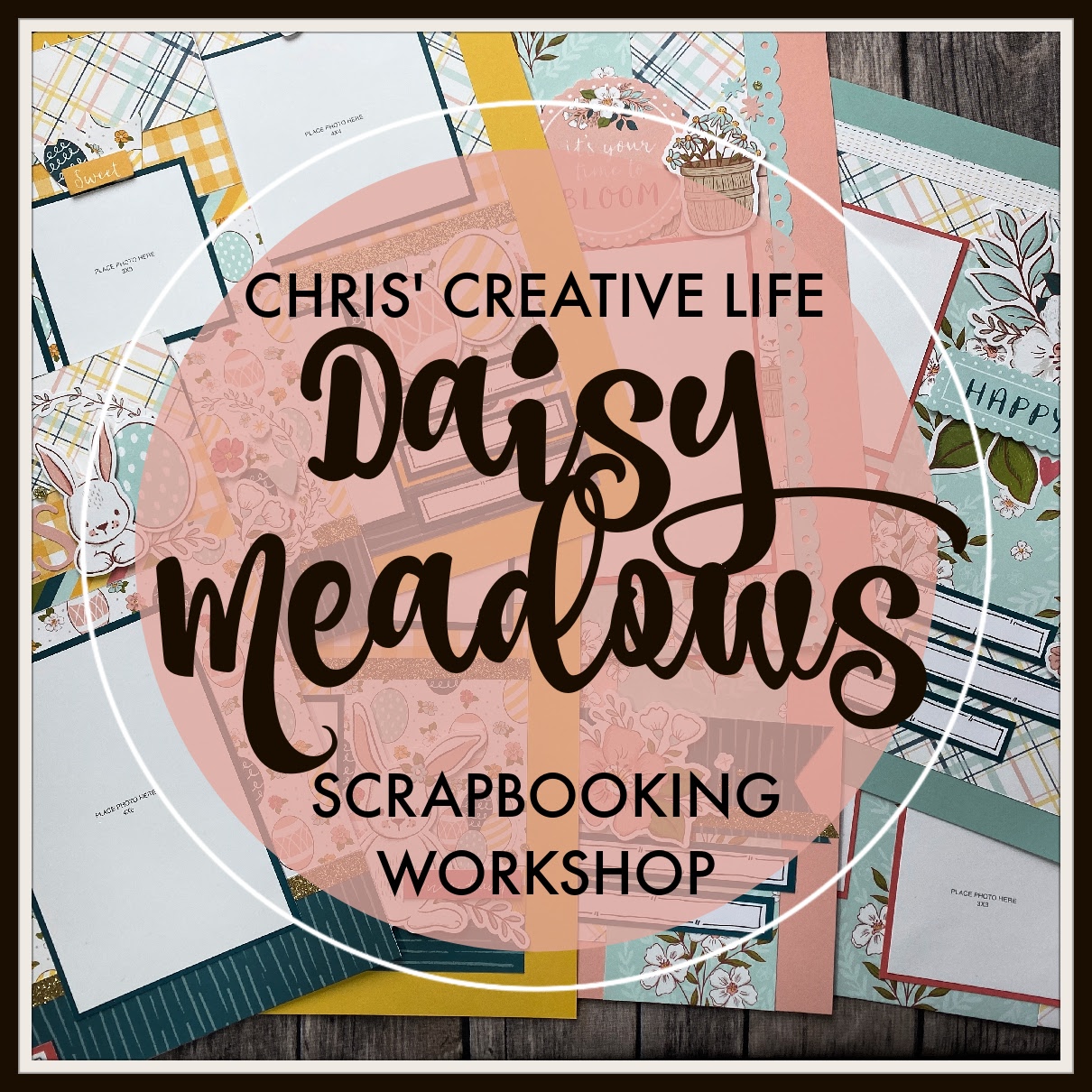 Daisy Meadows Scrapbooking Workshop