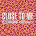 Ellie Goulding - Close To Me (Feat. Diplo & Swae Lee)