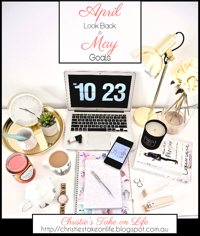 April Recap and May Goals How I went in April 2018 and my goals for May 2018