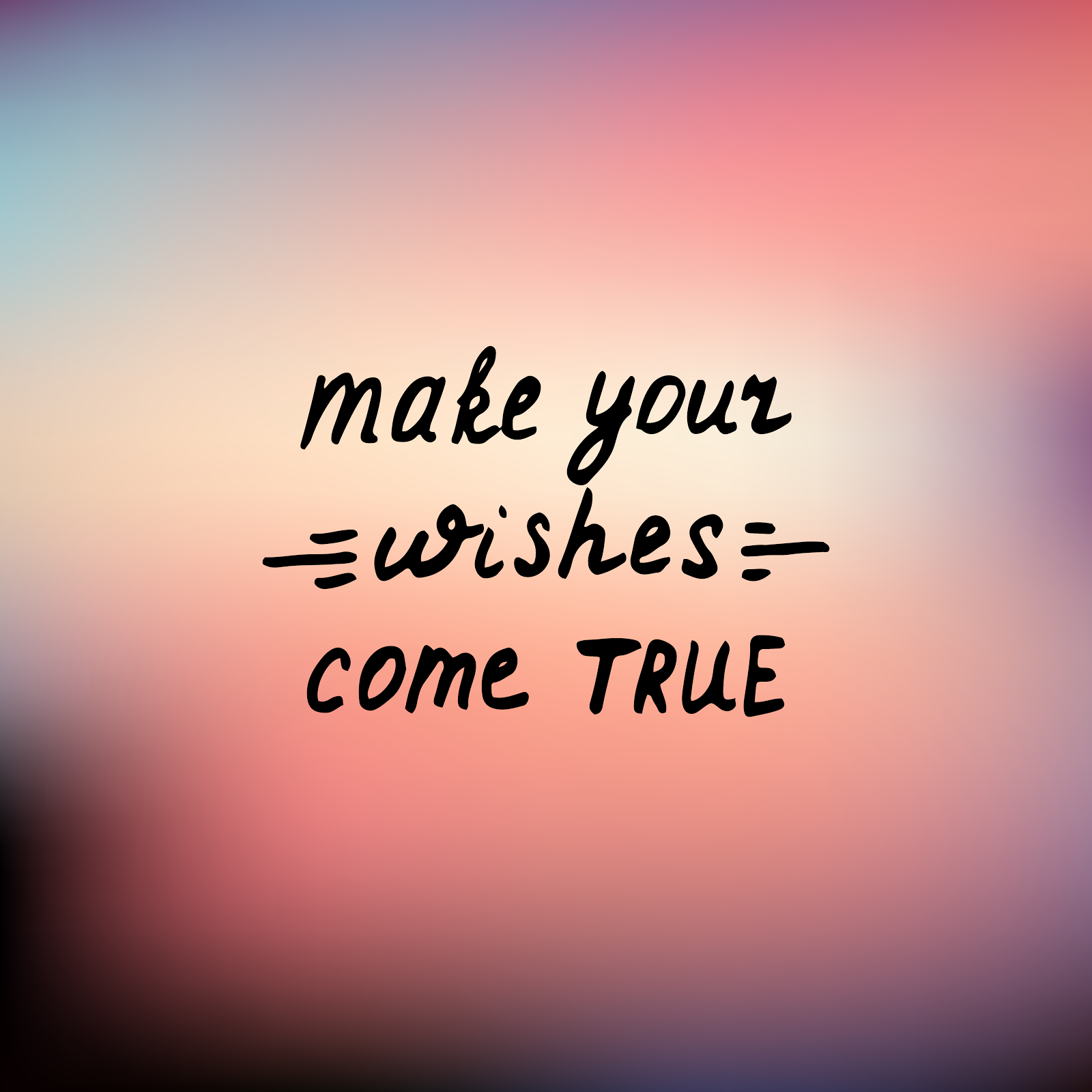 Make true. Make your wishes come true. my wishes come true. make true seny. wishes come true sign.