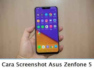 Cara Screenshot Asus Zenfone 5
