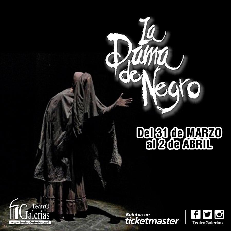 La Dama de Negro se presenta en el Teatro Galerías del viernes 31 al domingo 02 de abril La Dama de Negro se presenta en el Teatro Galerías del viernes 31 al domingo 02 de abril