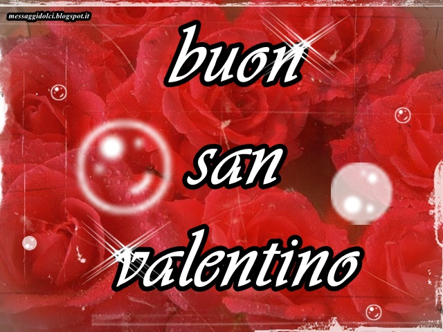 IMMAGINI DI BUON SAN VALENTINO E FELICE SAN VALENTINO - MESSAGGI DOLCI