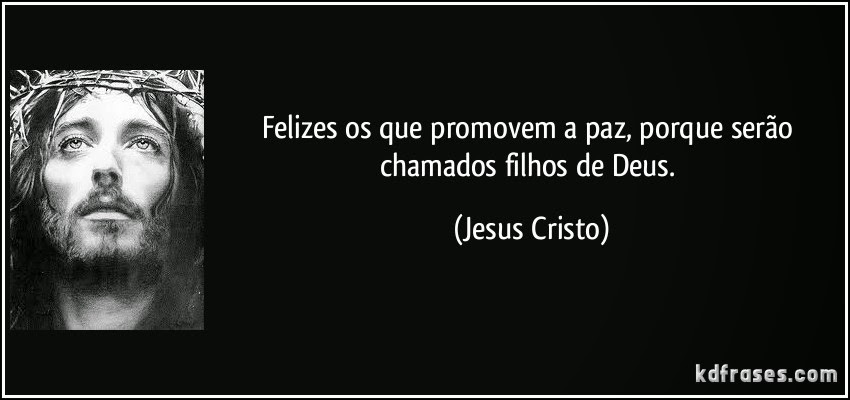 ALGUMAS FRASES DE CRISTO QUE INDICAM O CAMINHO DA FELICIDADE.REFLITA,PRATIQUE E SEJA FELIZ..