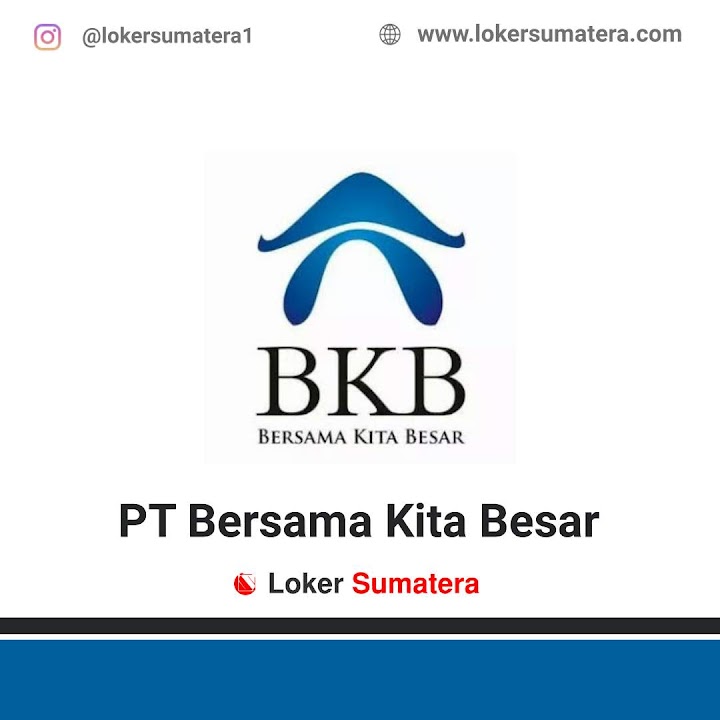 Loker Pekanbaru | Lowongan Kerja Pekanbaru, PT Bersama Kita Besar sebagai Marketing. Deadline 21 Mei 2022 Loker Pekanbaru | Lowongan Kerja Pekanbaru, PT Bersama Kita Besar sebagai Marketing. Deadline 21 Mei 2022