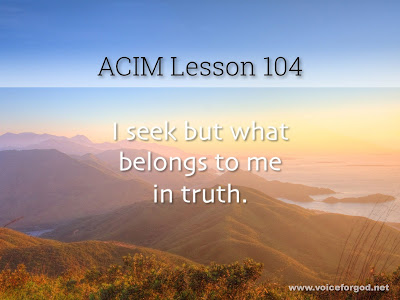 [Image: ACIM-Lesson-104-Workbook-Quote-Wide.jpg]