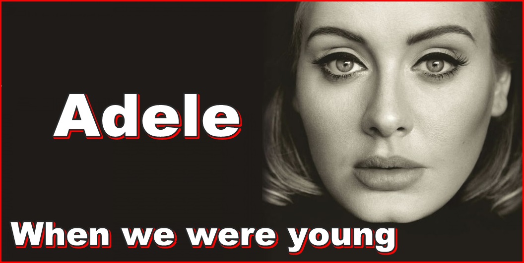 Adele - When we were young (Quando éramos jovens) Lyrics e