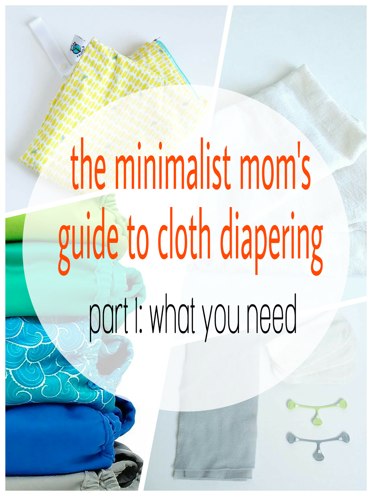 The Minimalist Mom's Guide to Cloth Diapering Part 1 What You Need to Cloth Diaper Modern