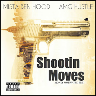 New Music: Mista Ben Hood And Amg Hustle - Shootin Moves