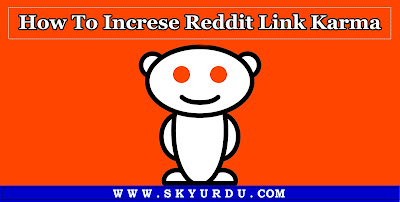How To Increse Reddit Link Karma