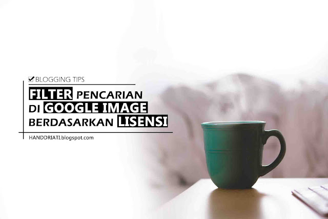 Tips Mencari Gambar di Google Image Berdasarkan Lisensi