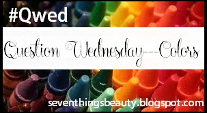 Question Wednesday- Colors!