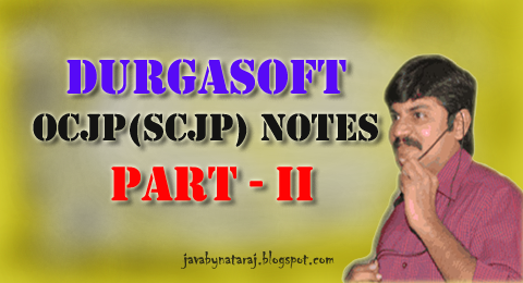 DurgaSoft OCJP(SCJP) Notes Part-II Download | JAVAbyNATARAJ