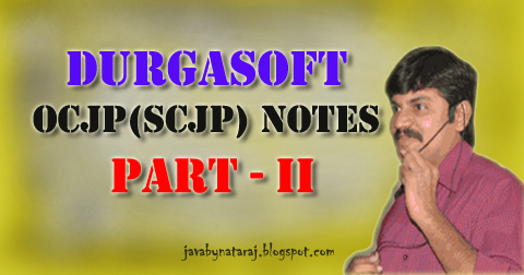 DurgaSoft OCJP(SCJP) Notes Part-II Download | JAVAbyNATARAJ