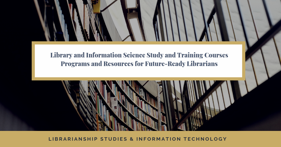 Library and Information Science Study and Training Courses Programs and ...