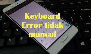 cara mengatasi keyboard hp tidak muncul