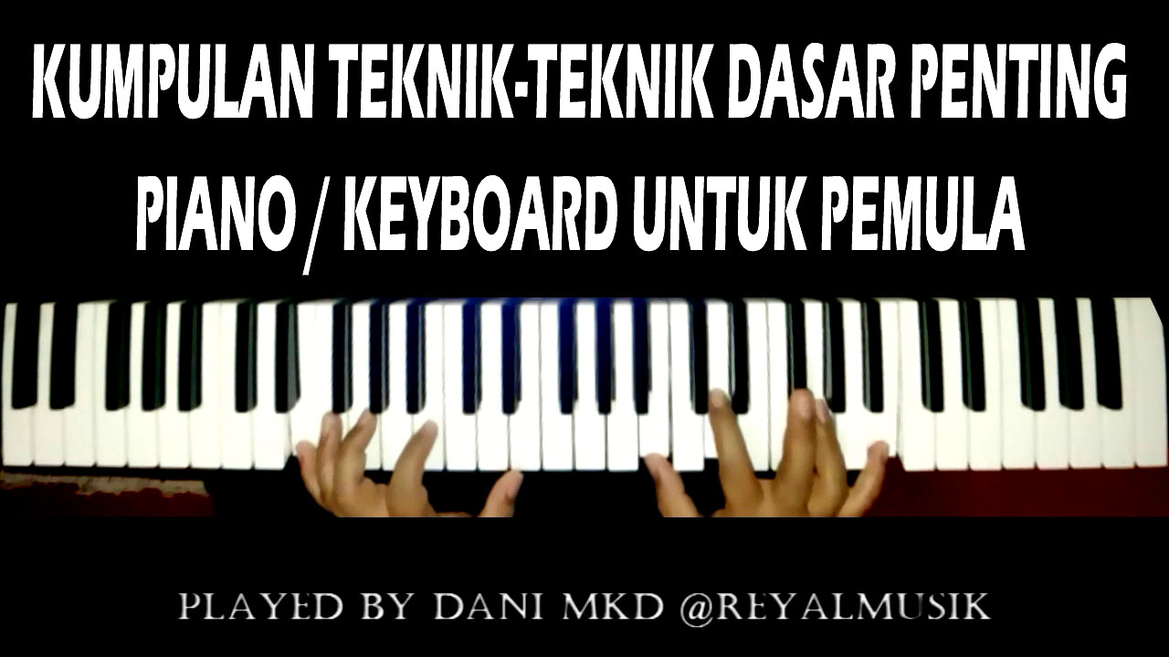 Belajar Piano Keyboard, Teknik Dasar Penting Untuk Pemula