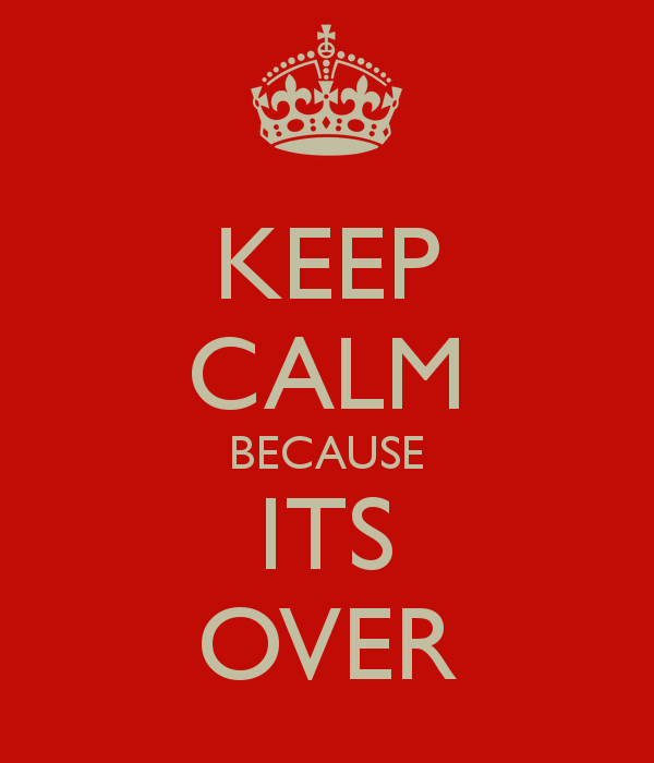 keep-calm-because-its-over-3.png
