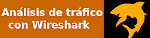 Análisis de tráfico con Wireshark