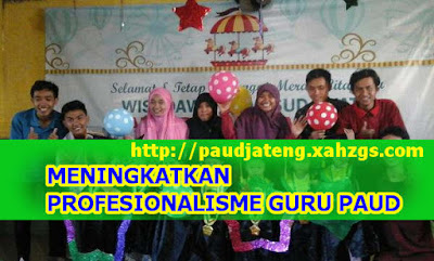 Pentingnya Meningkatkan Profesionalisme Guru PAUD