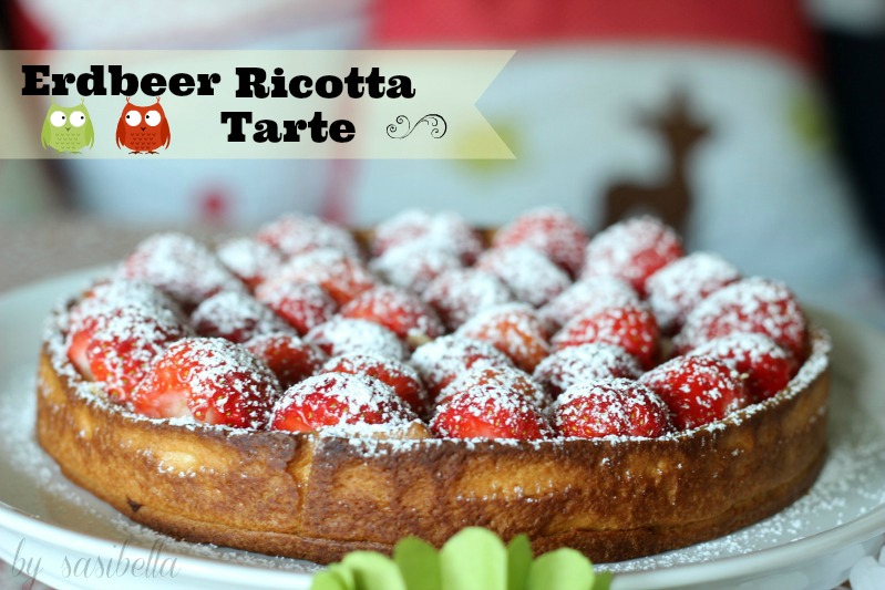 Einfache Erdbeer-Ricotta Tarte - Sasibella