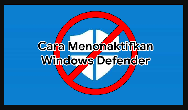 menonaktifkan windows defender