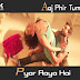 Aaj Phir Tumpe Pyar Aaya / आज फिर तुमपे प्यार / Hate Story 2 (2014)  Lyrics In Hindi