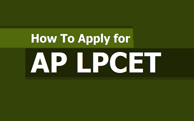 How to Apply for AP LPCET 2019, Submit Online Application Form upto May 19 How to Apply for AP LPCET 2019, Submit Online Application Form upto May 19