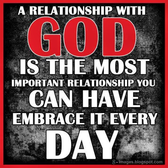 A relationship with God is the most important relationship you can have