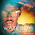 MUSIC :::: Wayz Boy - Boom Boom Bam