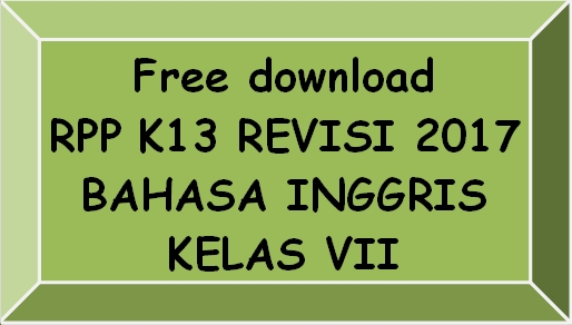 Download Gratis Rpp Bahasa Inggris Kelas Vii Smp Mts Kurikulum 2013 Revisi 2017 Lengkap Madrasah Muba