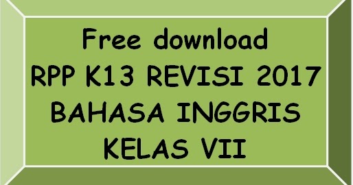 Download Gratis Rpp Bahasa Inggris Kelas Vii Smp Mts Kurikulum 2013 Revisi 2017 Lengkap Madrasah Muba