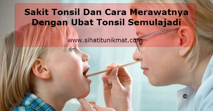 Sakit Tonsil Dan Cara Merawatnya Dengan Ubat Tonsil Semulajadi